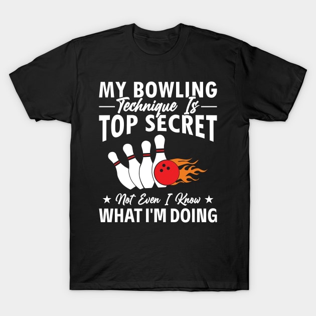 My Bowling Technique Is Top-Secret joks Bowling Bowler Lover T-Shirt by MetalHoneyDesigns